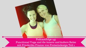 Functional Yoga und die innere und äußere Reise mit Friederike Franze von Freiseindesign